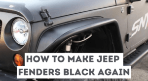 Read more about the article How To Make Jeep Fenders Black Again?